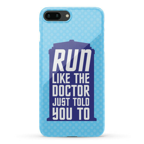 Run Like The Doctor Just Told You To Phone Case