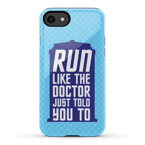 Run Like The Doctor Just Told You To Phone Case