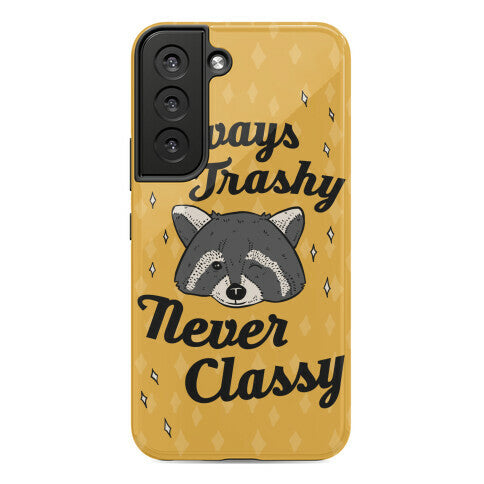 Always Trashy, Never Classy Phone Case