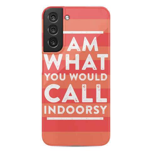 I Am What You Would Call Indoorsy Phone Case