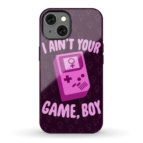 I Ain't Your Game, Boy Phone Case