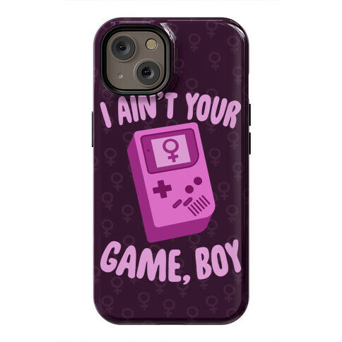 I Ain't Your Game, Boy Phone Case
