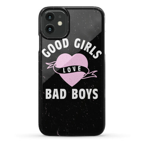 Good Girls Love Bad Boys Phone Case