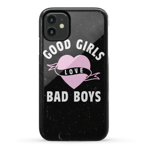 Good Girls Love Bad Boys Phone Case