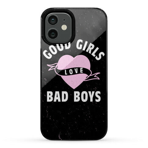 Good Girls Love Bad Boys Phone Case