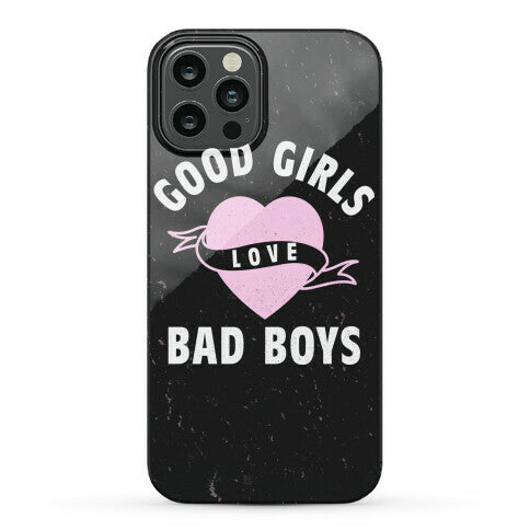Good Girls Love Bad Boys Phone Case
