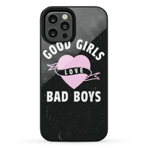 Good Girls Love Bad Boys Phone Case