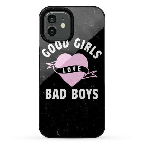 Good Girls Love Bad Boys Phone Case