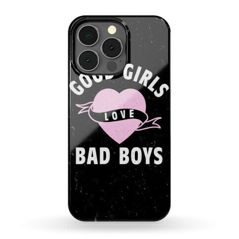 Good Girls Love Bad Boys Phone Case