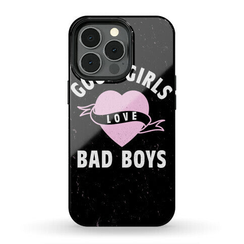 Good Girls Love Bad Boys Phone Case