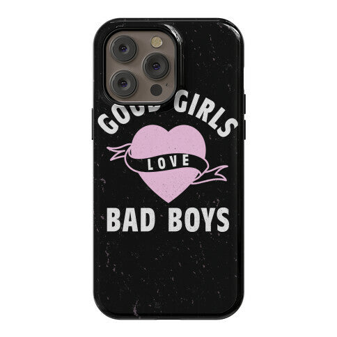 Good Girls Love Bad Boys Phone Case