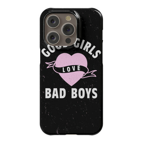 Good Girls Love Bad Boys Phone Case