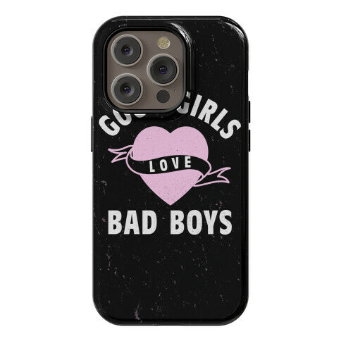 Good Girls Love Bad Boys Phone Case