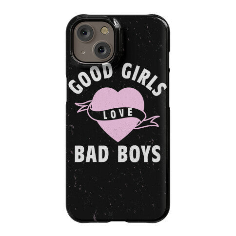 Good Girls Love Bad Boys Phone Case