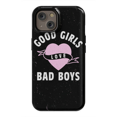 Good Girls Love Bad Boys Phone Case