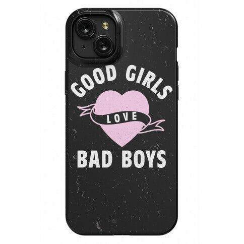 Good Girls Love Bad Boys Phone Case