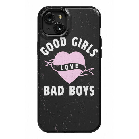 Good Girls Love Bad Boys Phone Case