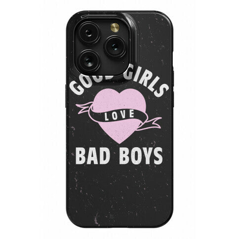 Good Girls Love Bad Boys Phone Case