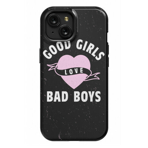 Good Girls Love Bad Boys Phone Case
