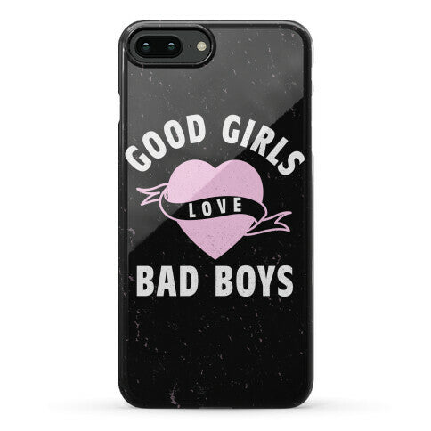 Good Girls Love Bad Boys Phone Case