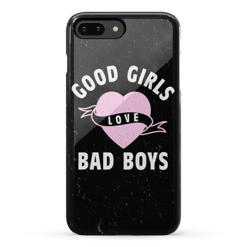 Good Girls Love Bad Boys Phone Case