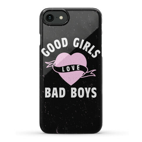 Good Girls Love Bad Boys Phone Case