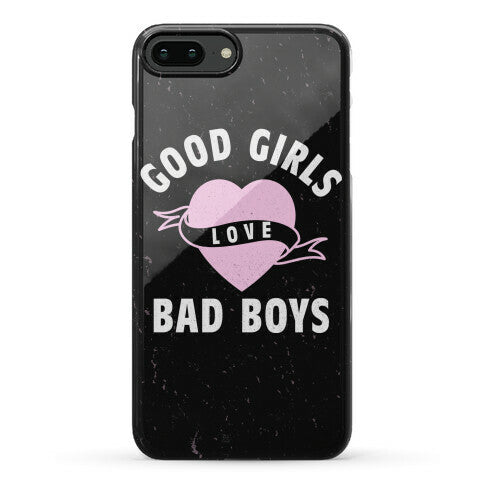 Good Girls Love Bad Boys Phone Case