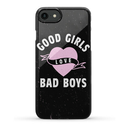 Good Girls Love Bad Boys Phone Case