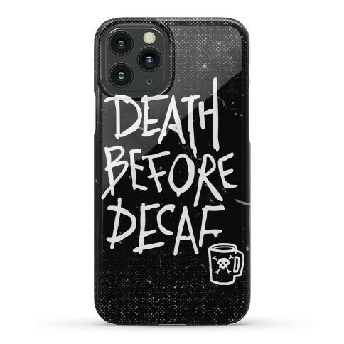 Death Before Decaf Phone Case