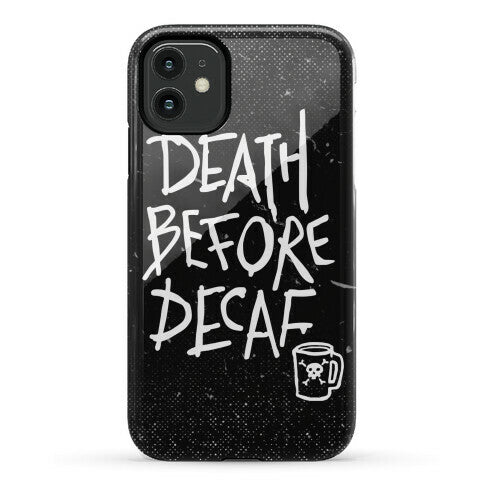 Death Before Decaf Phone Case