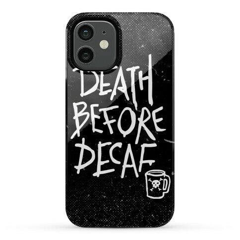 Death Before Decaf Phone Case