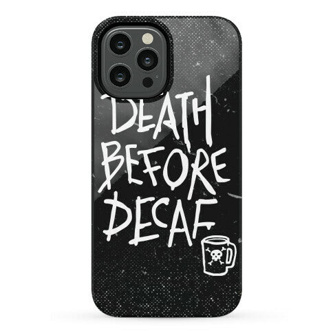 Death Before Decaf Phone Case