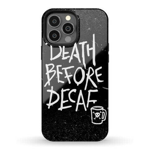 Death Before Decaf Phone Case