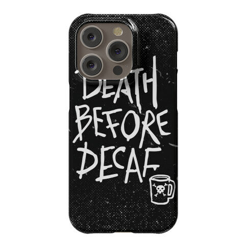 Death Before Decaf Phone Case