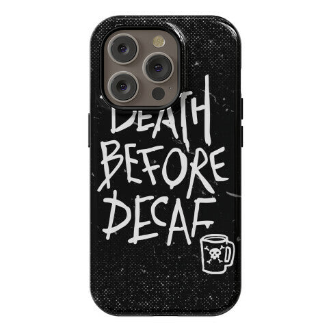 Death Before Decaf Phone Case