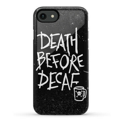 Death Before Decaf Phone Case