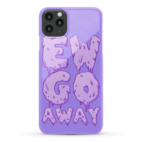 Ew Go Away Phone Case