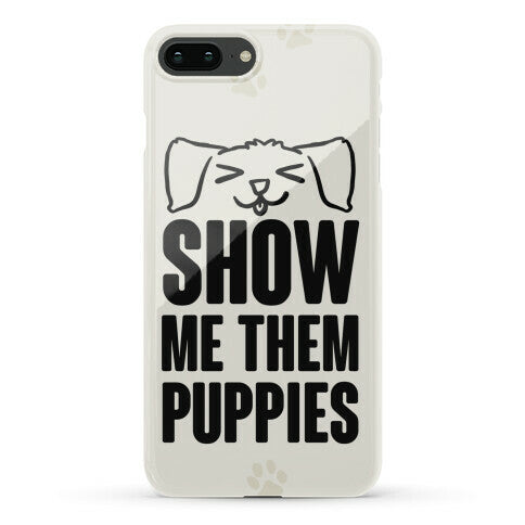 Show Me Them Puppies Phone Case