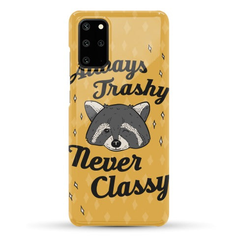 Always Trashy, Never Classy Phone Case