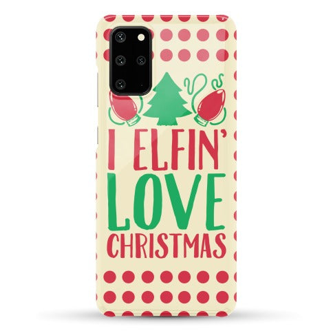 I Elfin' Love Christmas Phone Case