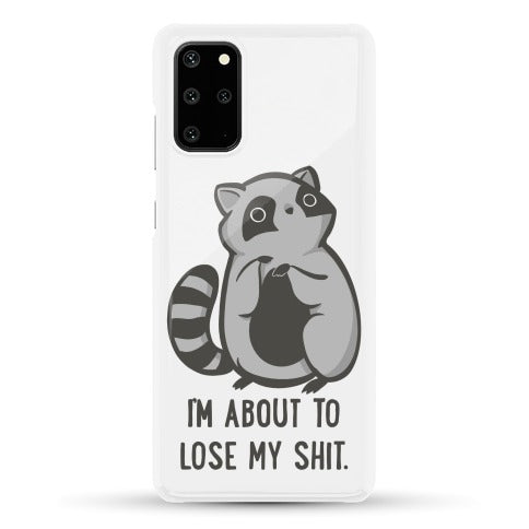 I'm About To Lose My Shit Raccoon Phone Case