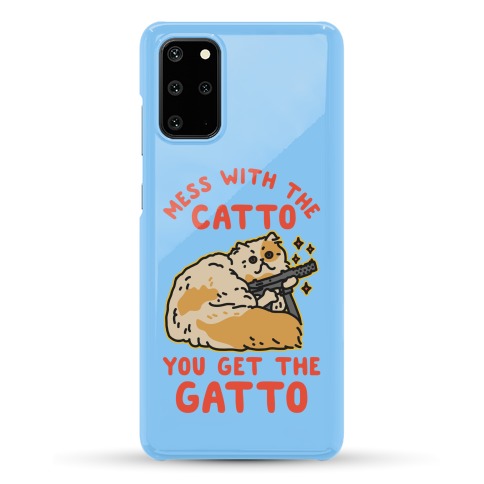 Mess with the Catto You Get the Gatto Phone Case