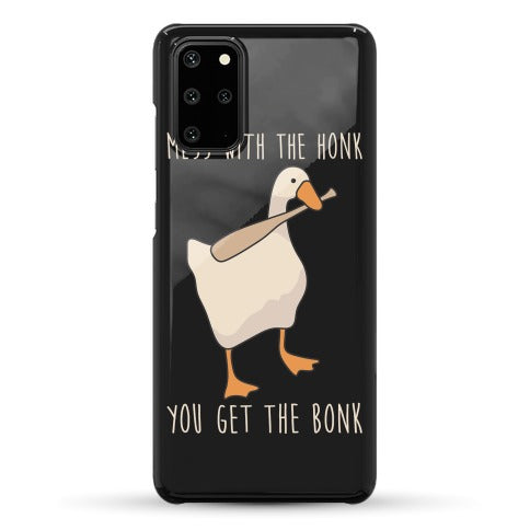 Mess With The Honk You Get The Bonk Phone Case