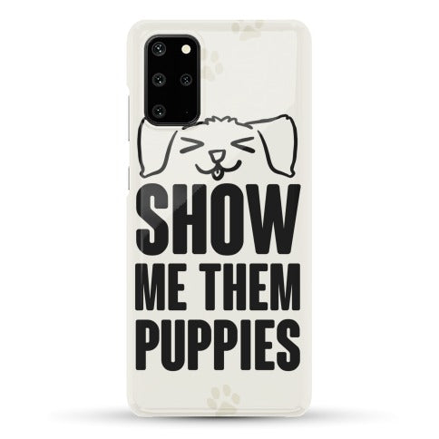 Show Me Them Puppies Phone Case