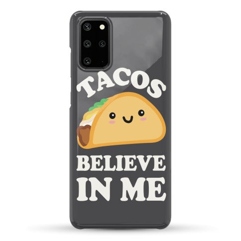Tacos Believe In Me Phone Case