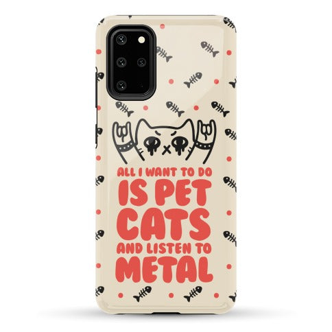 All I Want To Do Is Pet Cats And Listen To Metal Phone Case