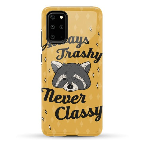 Always Trashy, Never Classy Phone Case