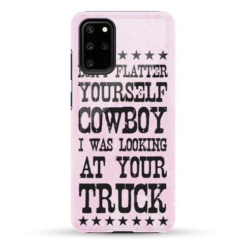 Don't Flatter Yourself Cowboy Phone Case