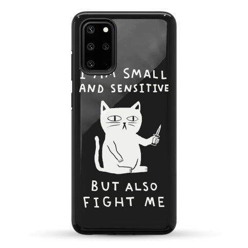 I Am Small And Sensitive But Also Fight Me Cat Phone Case