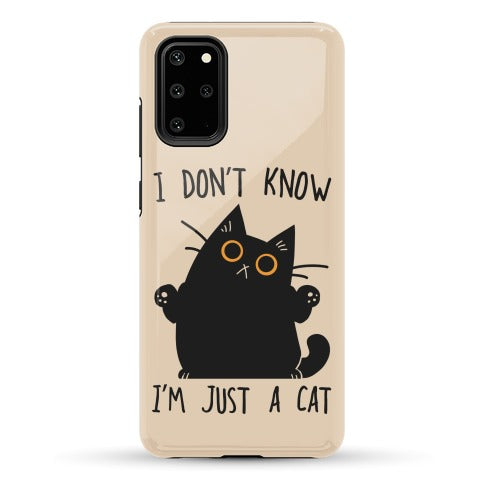 I don't know, I'm just a cat Phone Case